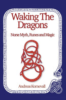 Waking The Dragons : Norse Myth, Folklore, Runes and Magic-9781739973384