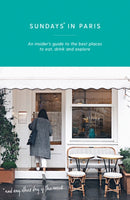 Sundays in Paris : An insider's guide to the best places to eat, drink and explore - and every other day of the week-9781741175417