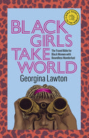 Black Girls Take World : The Travel Bible for Black Women with Boundless Wanderlust-9781741177022