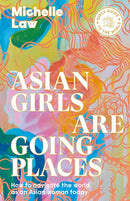 Asian Girls are Going Places : How to Navigate the World as an Asian Woman Today-9781741177121