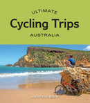 Ultimate Cycling Trips: Australia-9781741177756