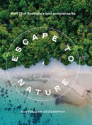 Escape to Nature: Visit 75 of Australia's Best National Parks-9781741178906