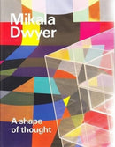 Mikala Dwyer: A shape of thought-9781741741377