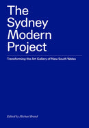 The Sydney Modern Project : Transforming the Art Gallery of New South Wales-9781741741568