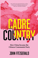 Cadre Country : How China Became the Chinese Communist Party-9781742237480