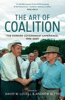 The Art of Coalition : The Howard Government Experience, 1996-2007-9781742237626