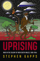 Uprising : War in the Colony of New South Wales, 1838 - 1844-9781742238029