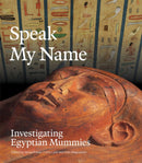 Speak My Name : Investigating Egyptian Mummies-9781743328460