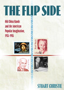 The Flip Side : Old China Hands and the American Popular Imagination, 1935-1985-9781743329931