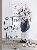 A Tree in the House : Flowers for Your Home, Special Occasions and Every Day-9781743793749