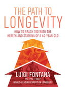 The Path to Longevity : How to reach 100 with the health and stamina of a 40-year-old-9781743795965