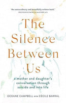 The Silence Between Us : A Mother and Daughter's Conversation Through Suicide and into Life-9781743796702