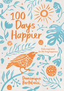 100 Days Happier : Daily Inspiration for Life-Long Happiness-9781743797129