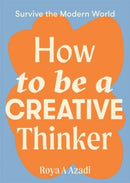How to Be a Creative Thinker-9781743797198