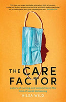 The Care Factor : A story of nursing and connection in the time of social distancing-9781743797273