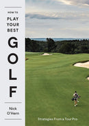 How to Play Your Best Golf : Strategies From a Tour Pro-9781743798041