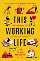 This Working Life : How to Navigate Your Career in Uncertain Times-9781743798065