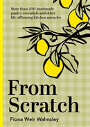 From Scratch : More than 200 handmade pantry essentials and other life-affirming kitchen miracles-9781743798072