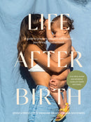 Life After Birth : A Guide to Prepare, Support and Nourish You Through Motherhood-9781743798195