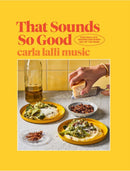 That Sounds So Good : 100 Real-Life Recipes for Every Day of the Week-9781743798430