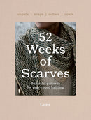 52 Weeks of Scarves : Beautiful Patterns for Year-round Knitting: Shawls. Wraps. Collars. Cowls.-9781743798515