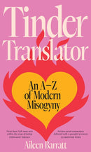 Tinder Translator: An AZ of Modern Misogyny