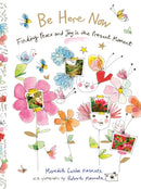 Be Here Now : Finding Peace and Joy in the Present Moment-9781743799109