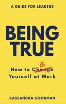 Being True: How to Be Yourself at Work-9781743799574