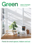 Green : Plants for Small Spaces, Indoors and Out-9781743799741