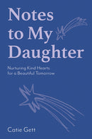 Notes to My Daughter : Nurturing Kind Hearts for a Beautiful Tomorrow-9781743799888