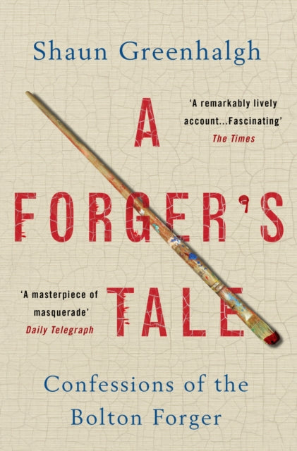 A Forger's Tale : Confessions of the Bolton Forger-9781760295288