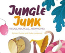 Jungle Junk : Reuse, Recycle...Reimagine!-9781760361129