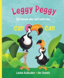 Leggy Peggy : The toucan who can't, until she cancan-9781760361747