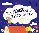 The The Mouse Who Tried to Fly-9781760362164
