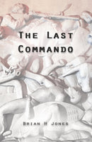 The Last Commando : The story of the Transvaal Boers-9781760417116