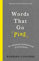 Words That Go Ping : The ridiculously wonderful world of onomatopoeia-9781760632199