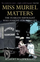 Miss Muriel Matters : The fearless suffragist who fought for equality-9781760632687