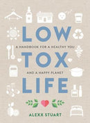 Low Tox Life : A handbook for a healthy you and happy planet-9781760634391