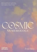Cosmic Numerology : How to Harness Your Full Potential Using the Power of Numbers and Planets-9781760762476