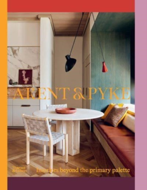 Arent & Pyke : Interiors beyond the primary palette-9781760762490