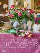 The Land Gardeners : Cut Flowers-9781760762872