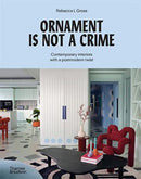 Ornament is Not a Crime : Contemporary interiors with a postmodern twist-9781760763084