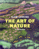 Slow Looking : The Art of Nature-9781760764739