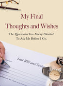 My Final Thoughts and Wishes : The questions you always wanted to ask me before I go-9781760790455