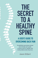 The Secret to a Healthy Spine : A user's guide to overcoming back pain-9781760794446