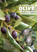 A Guide to Olive Pests and Diseases : Treating Olive Pests, Diseases and Disorders Worldwide, Growing  Happy  Olive Trees and Reducing Reliance on Chemical Use-9781760796143
