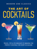 The Art of Cocktails : Tricks, tips & techniques to making the perfect cocktail for every occasion-9781760796846