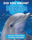 Did You Know? Dolphins : Secrets of the Brainy Acrobats of the Sea-9781760798000