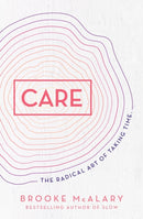 Care : The radical art of taking time-9781760878207