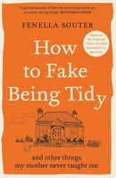 How to Fake Being Tidy : And other things my mother never taught me-9781760878443